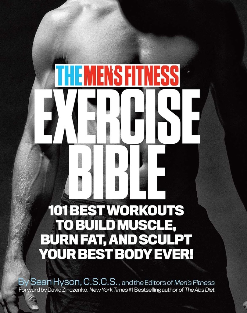 The Men's Fitness Exercise Bible: 101 Best Workouts To Build Muscle, Burn Fat and Sculpt Your Best Body Ever!